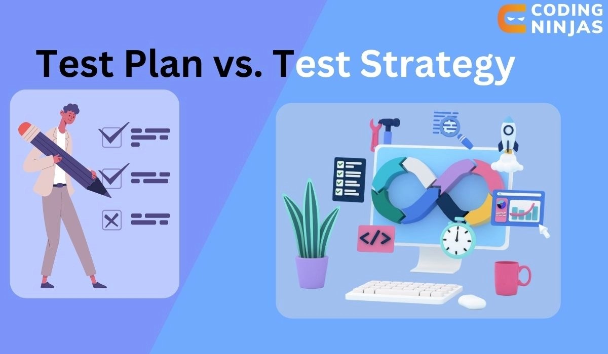 Test Plan vs Test Strategy Coding Ninjas