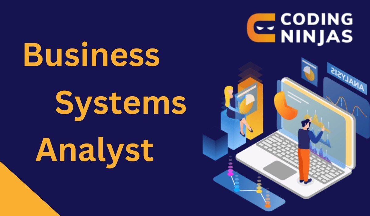 Business Systems Analyst Coding Ninjas