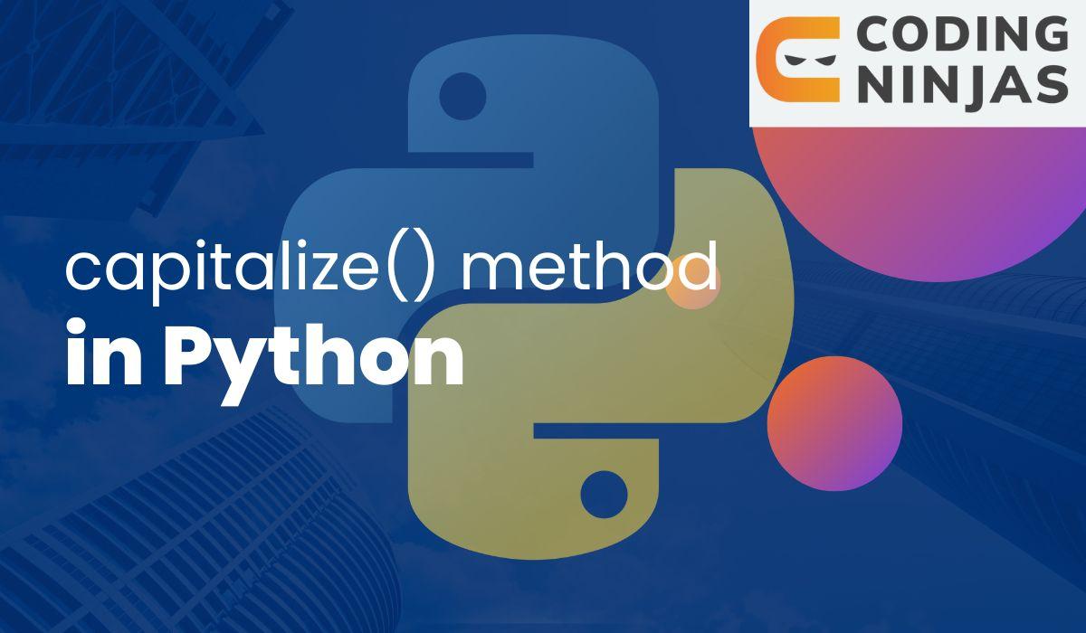 Python String capitalize() Method Coding Ninjas