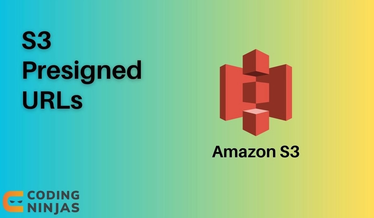 S3 Presigned URLs Coding Ninjas
