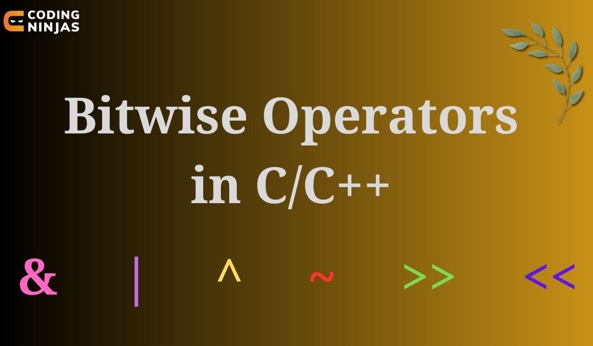 Bitwise Operators in C Coding Ninjas