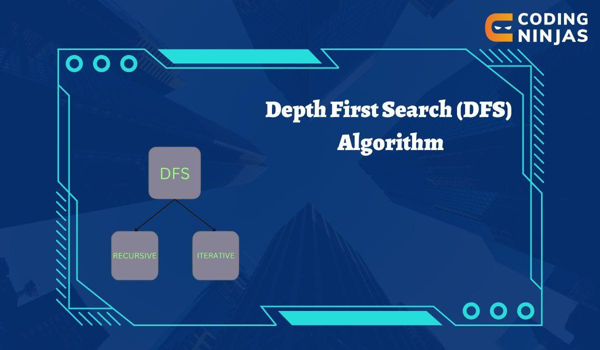 Depth First Search (DFS) Algorithm Coding Ninjas