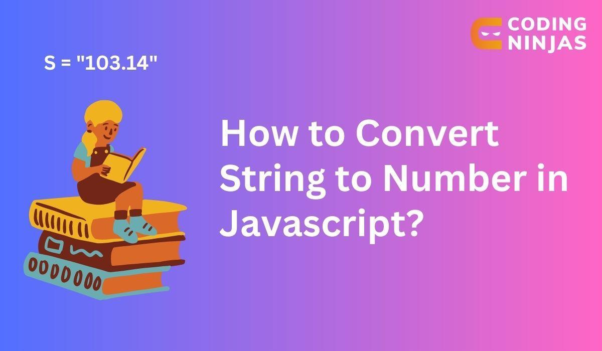 String to Number in Javascript Coding Ninjas