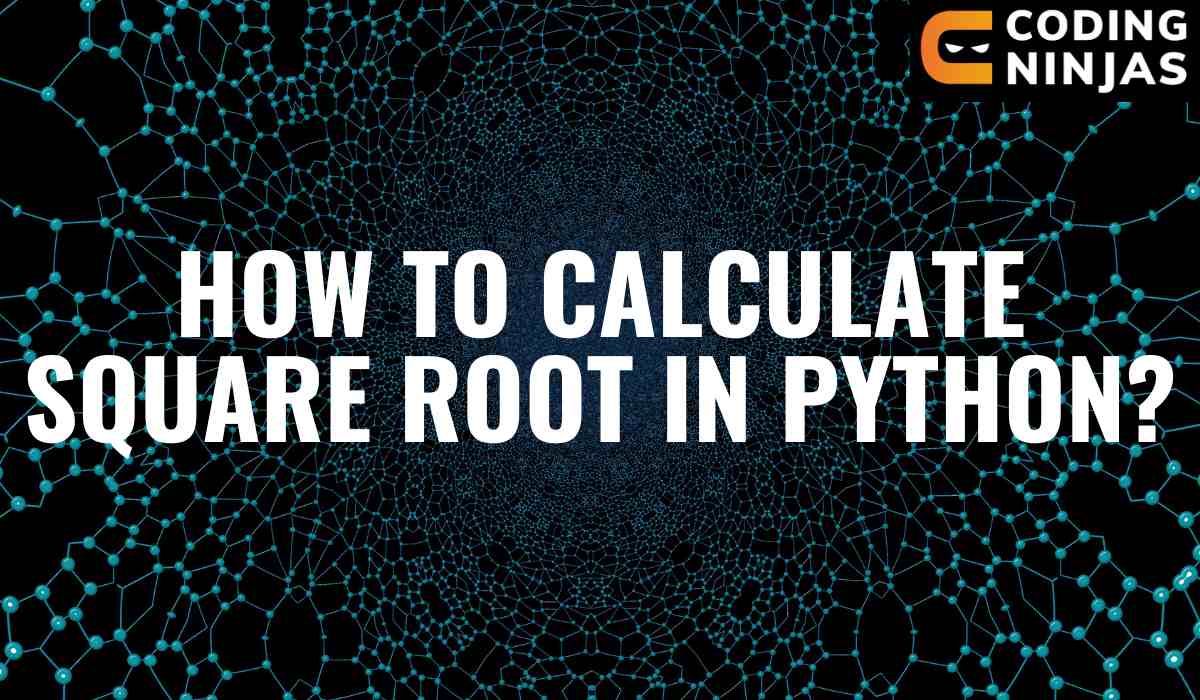 How to calculate square root in python? Naukri Code 360