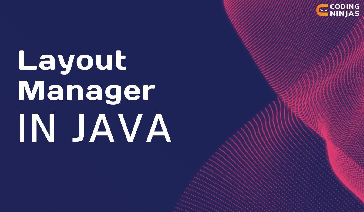 Layout Manager In Java Coding Ninjas