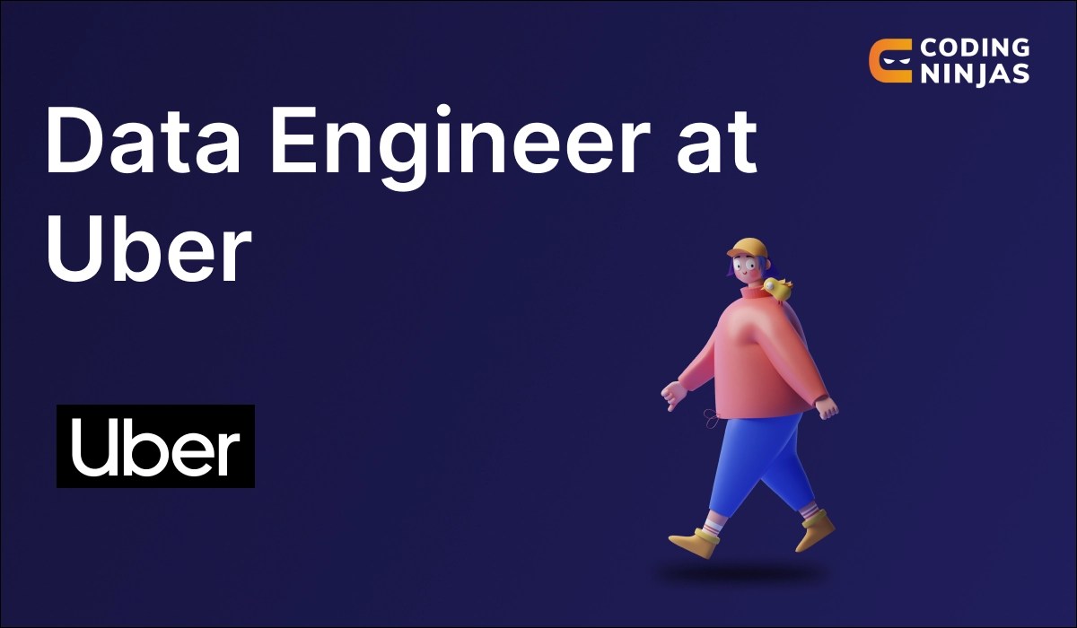 Data engineer at Uber Coding Ninjas