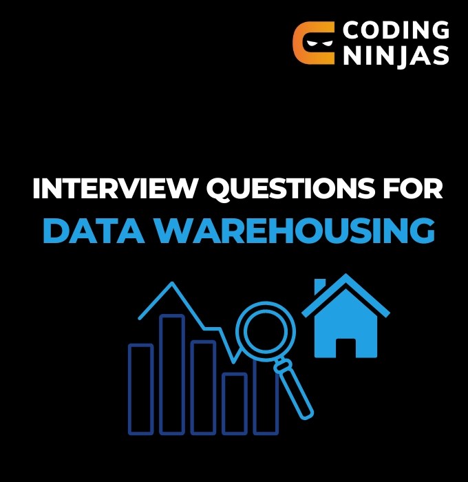 Top Data Warehouse Interview Question in 2023 Coding Ninjas