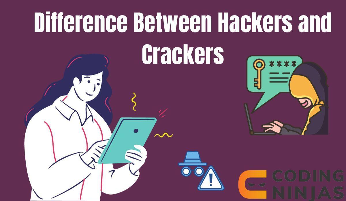 Difference Between Hackers and Crackers Coding Ninjas