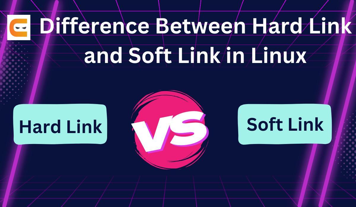 Difference Between Hard Link and Soft Link in Linux Coding Ninjas