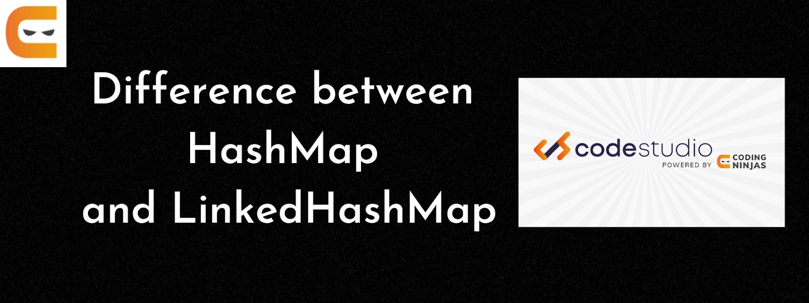 Difference between HashMap and LinkedHashMap in Java Coding Ninjas
