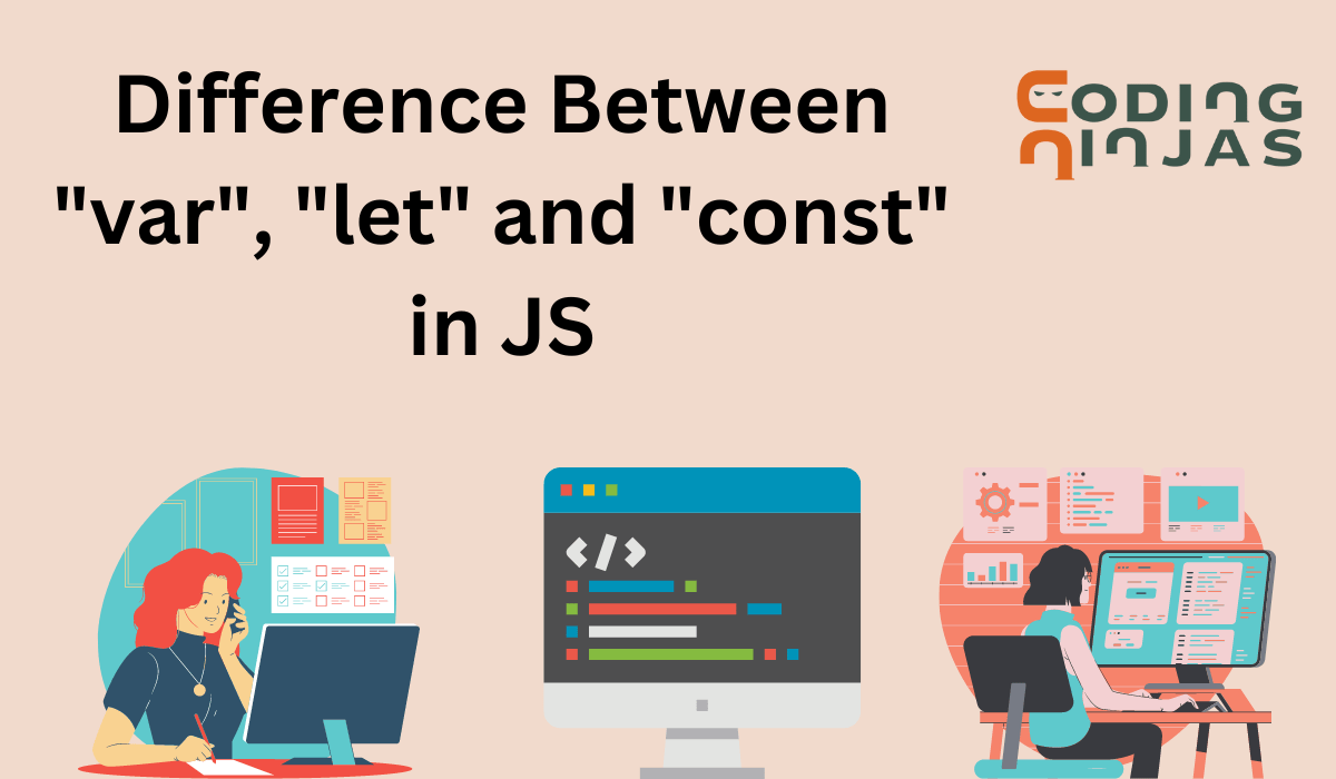 var, let, and const in JavaScript the Differences Between These