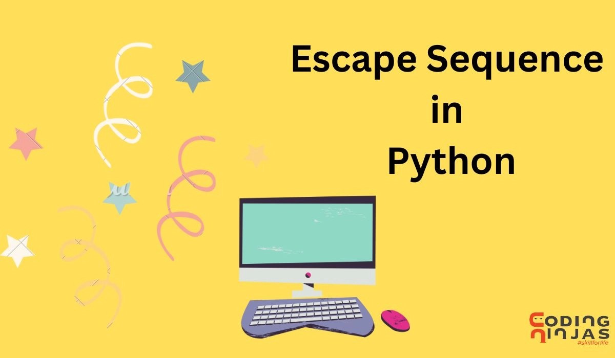 Escape Sequence in Python Coding Ninjas