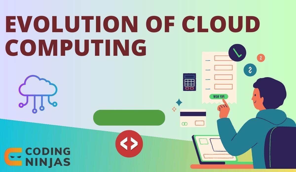 evolution of cloud computing Coding Ninjas
