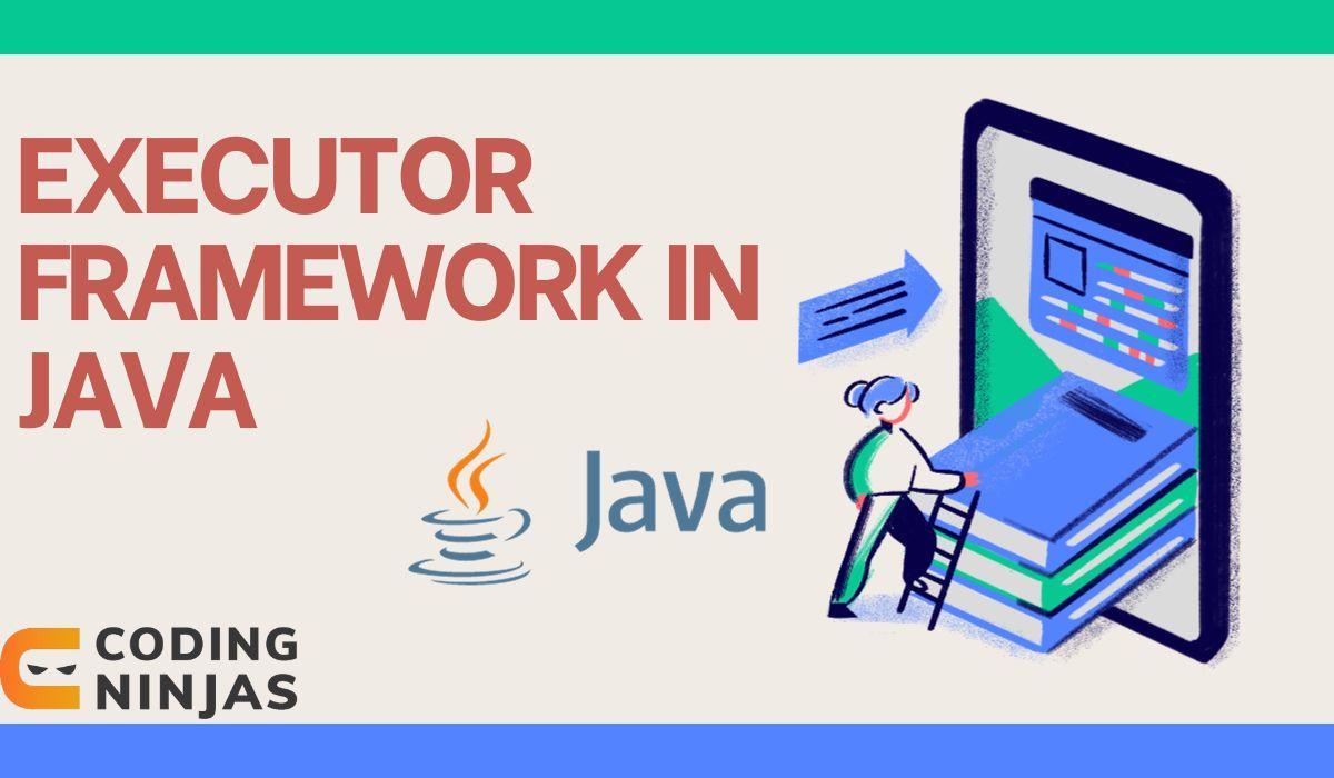 Executor Framework in Java Coding Ninjas