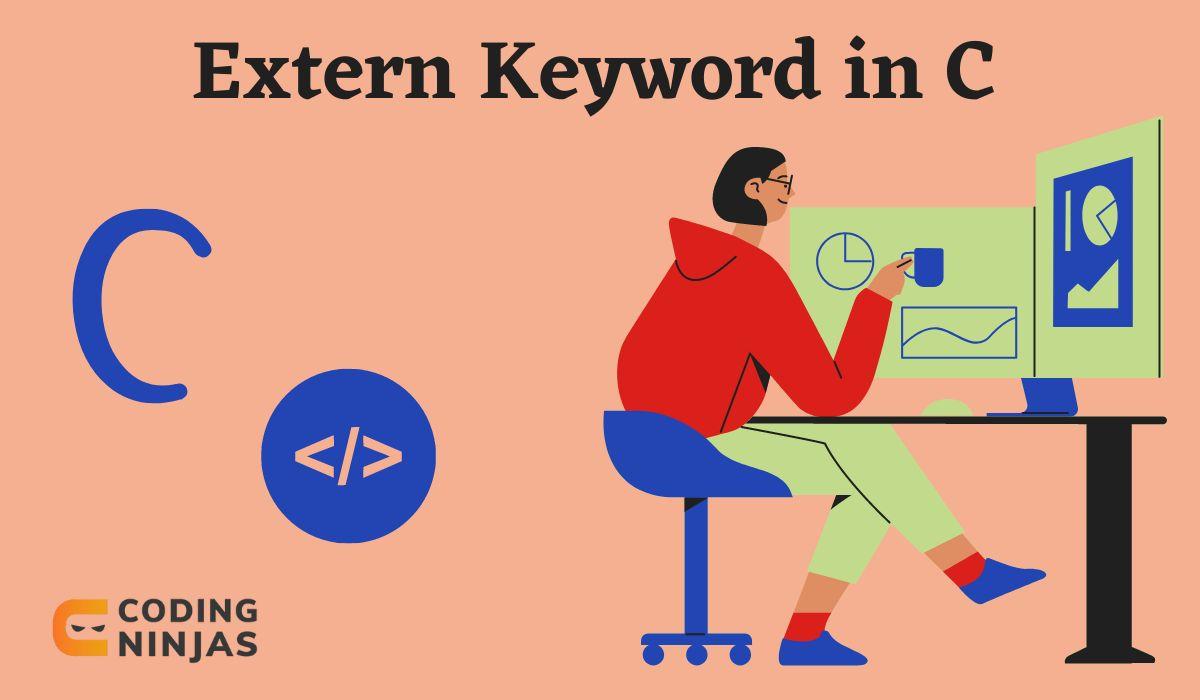 Extern Keyword in C Coding Ninjas
