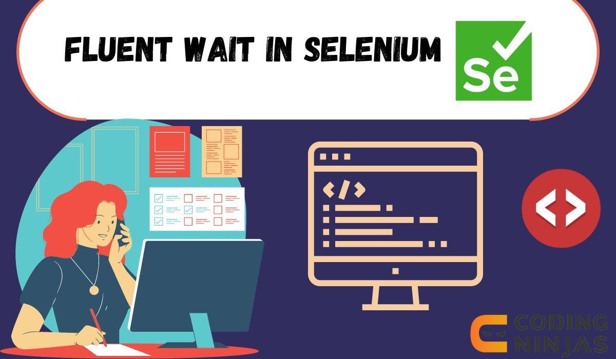 fluent wait in selenium Coding Ninjas