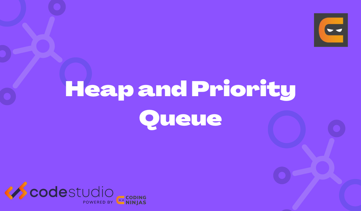 Priority Queue using C++ Coding Ninjas