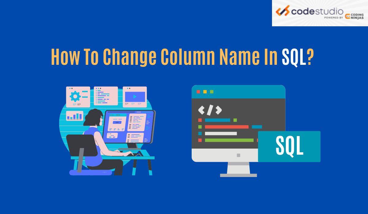 How to Change Column Name in SQL? Coding Ninjas