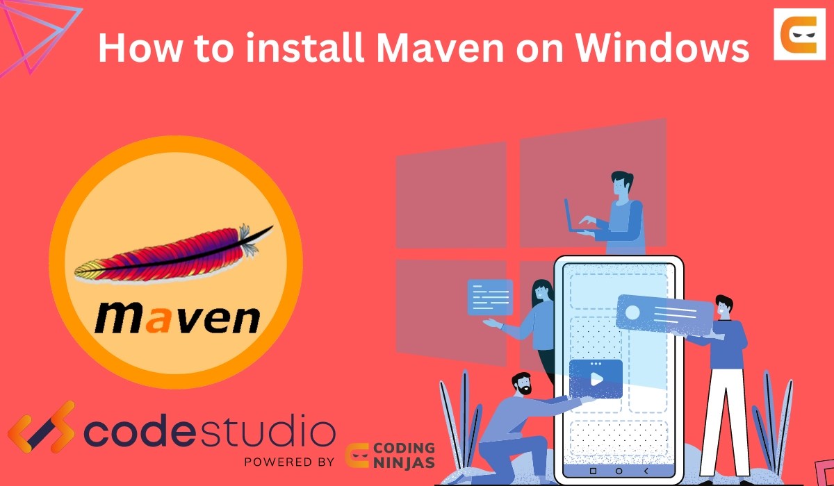 To install Maven on Windows Coding Ninjas