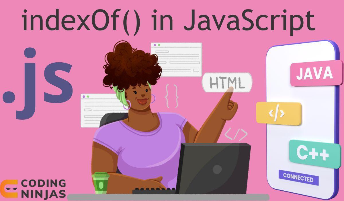 JavaScript String indexOf() method Coding Ninjas