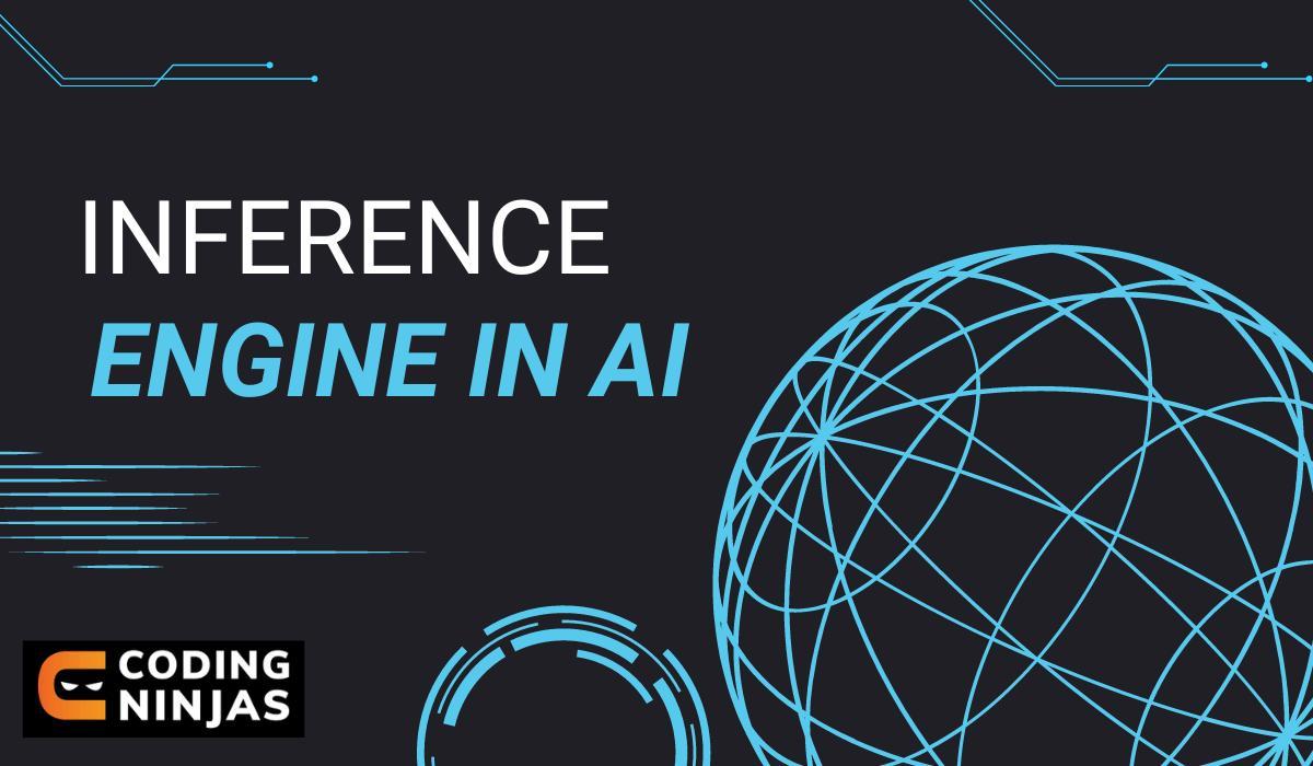 Inference Engine in AI - Coding Ninjas