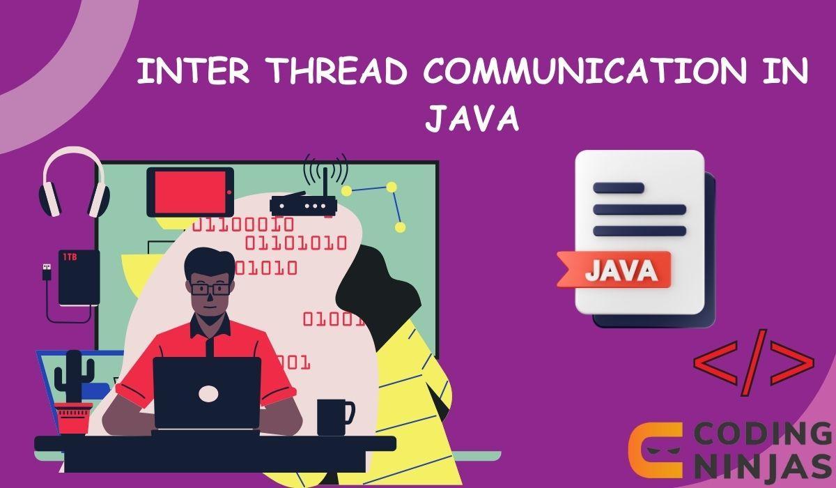 inter thread communication in java Coding Ninjas