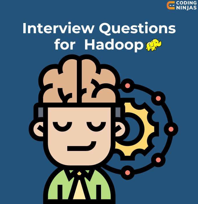 Interview Questions for Hadoop Naukri Code 360