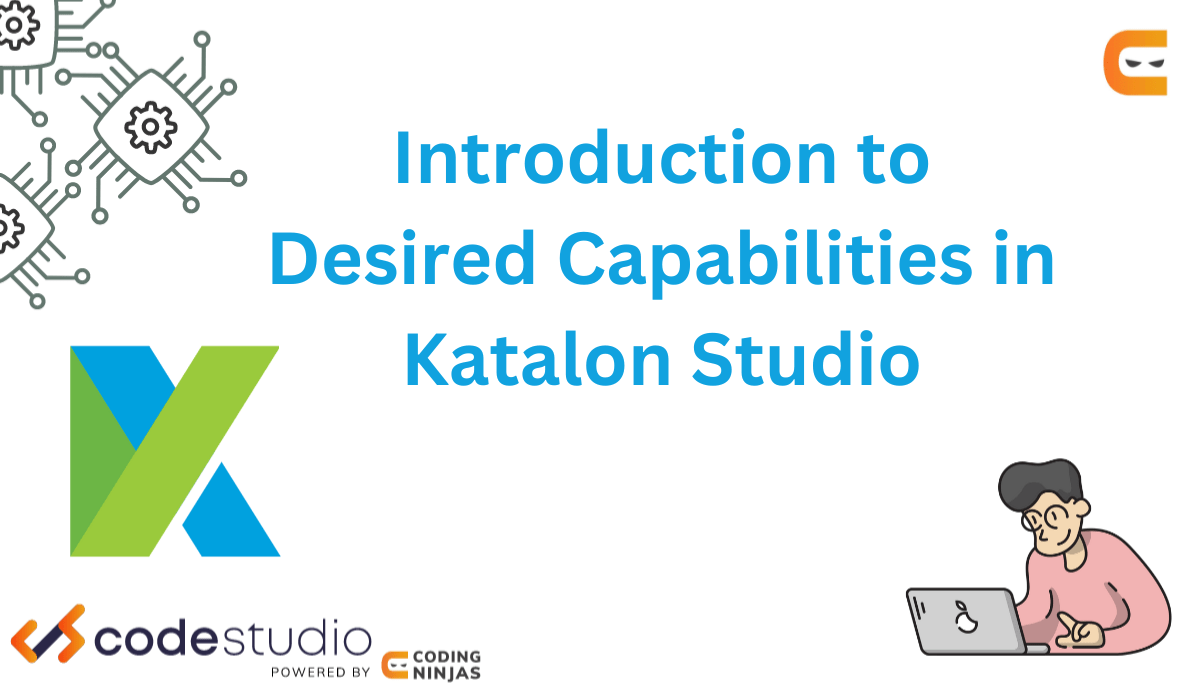 Introduction to Desired Capabilities in Katalon Studio Coding Ninjas