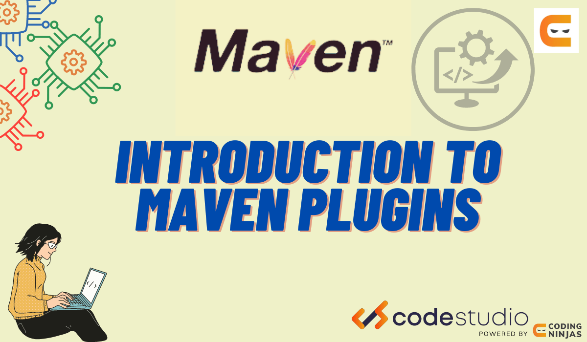 Introduction To Maven Plugins Coding Ninjas