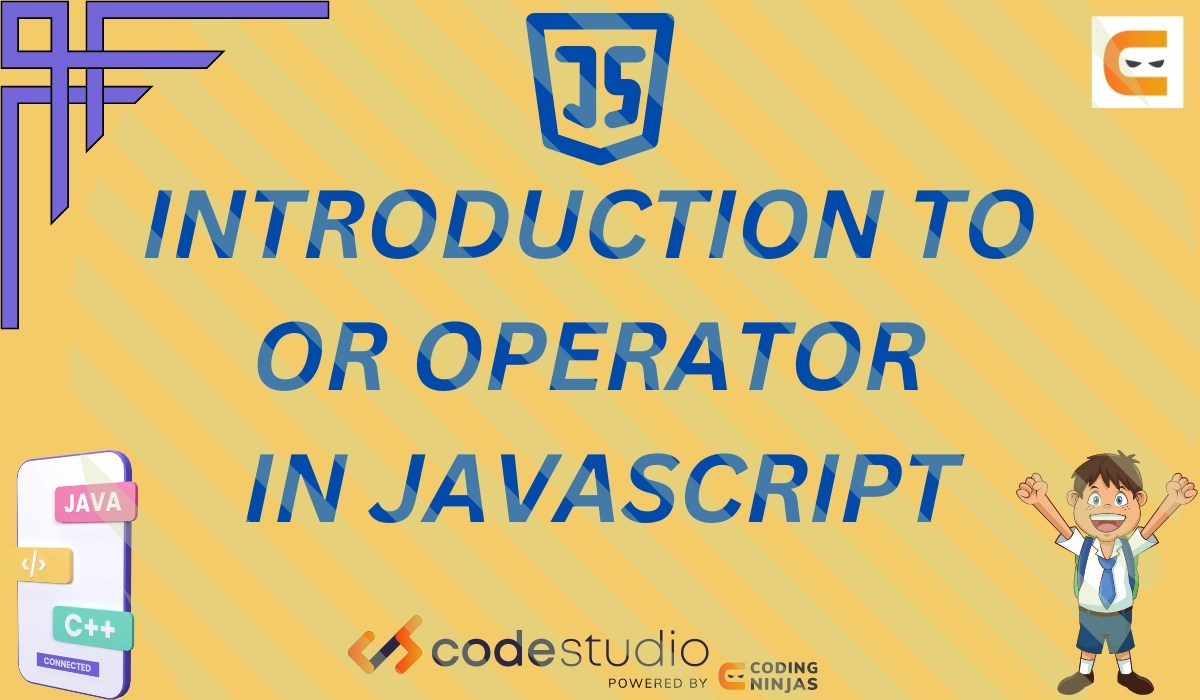 Introduction to OR Operator in JavaScript Coding Ninjas