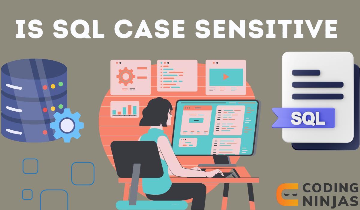 is SQL Case Sensitive Coding Ninjas