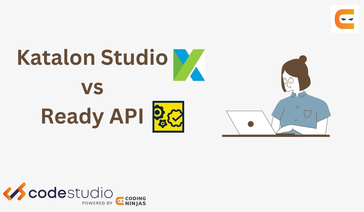 Katalon Studio vs Ready API Naukri Code 360