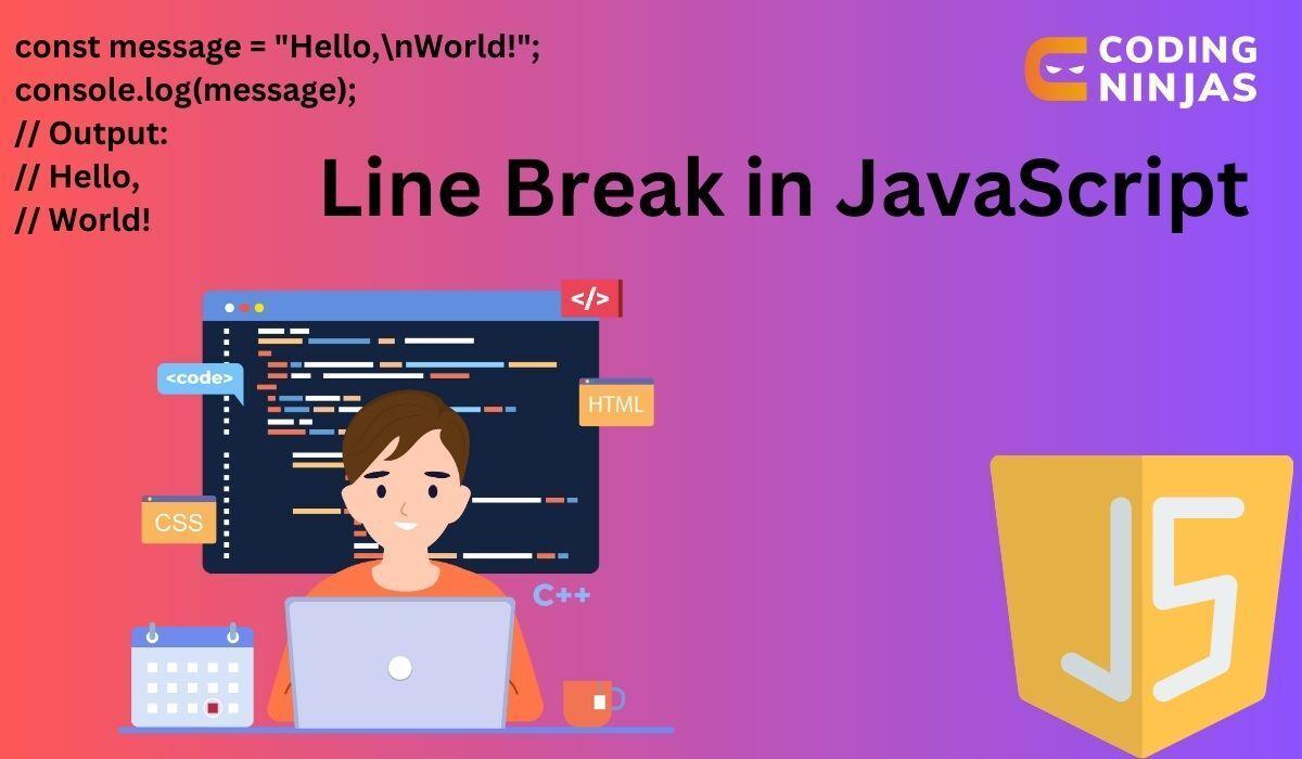 Line Break in JavaScript Coding Ninjas