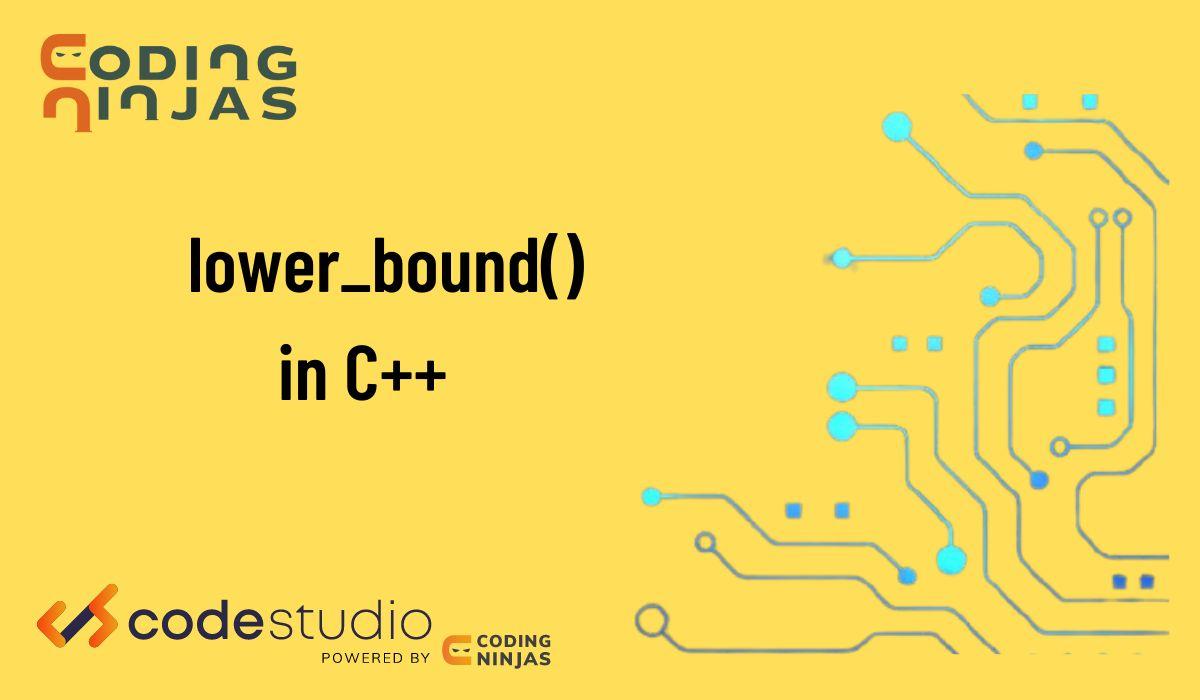 Understanding Lower Bounds in C++ Coding Ninjas