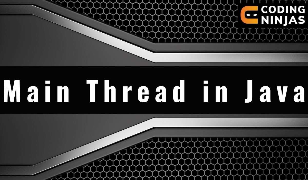 Main Thread in Java Coding Ninjas
