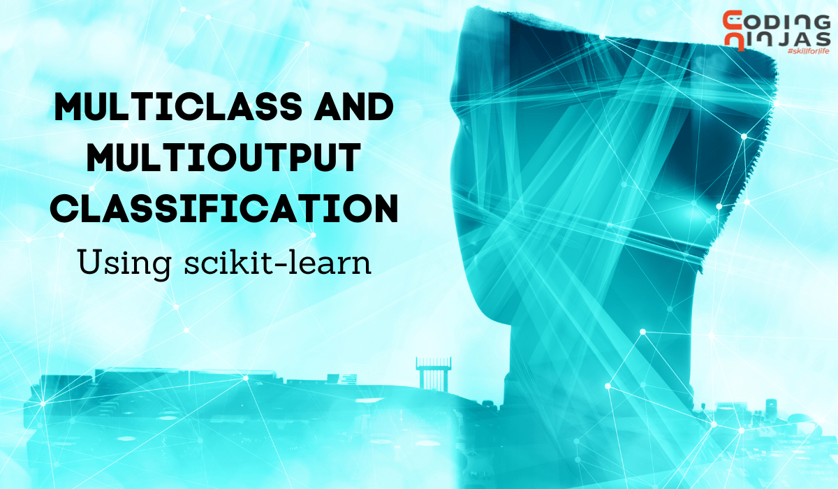 MultiClass and Multioutput Classification using scikitlearn Naukri Code 360