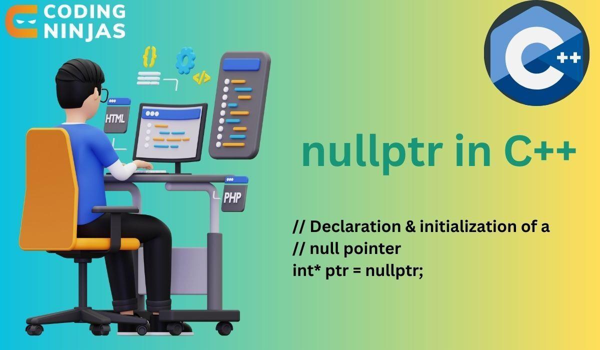 nullptr in C++ Coding Ninjas