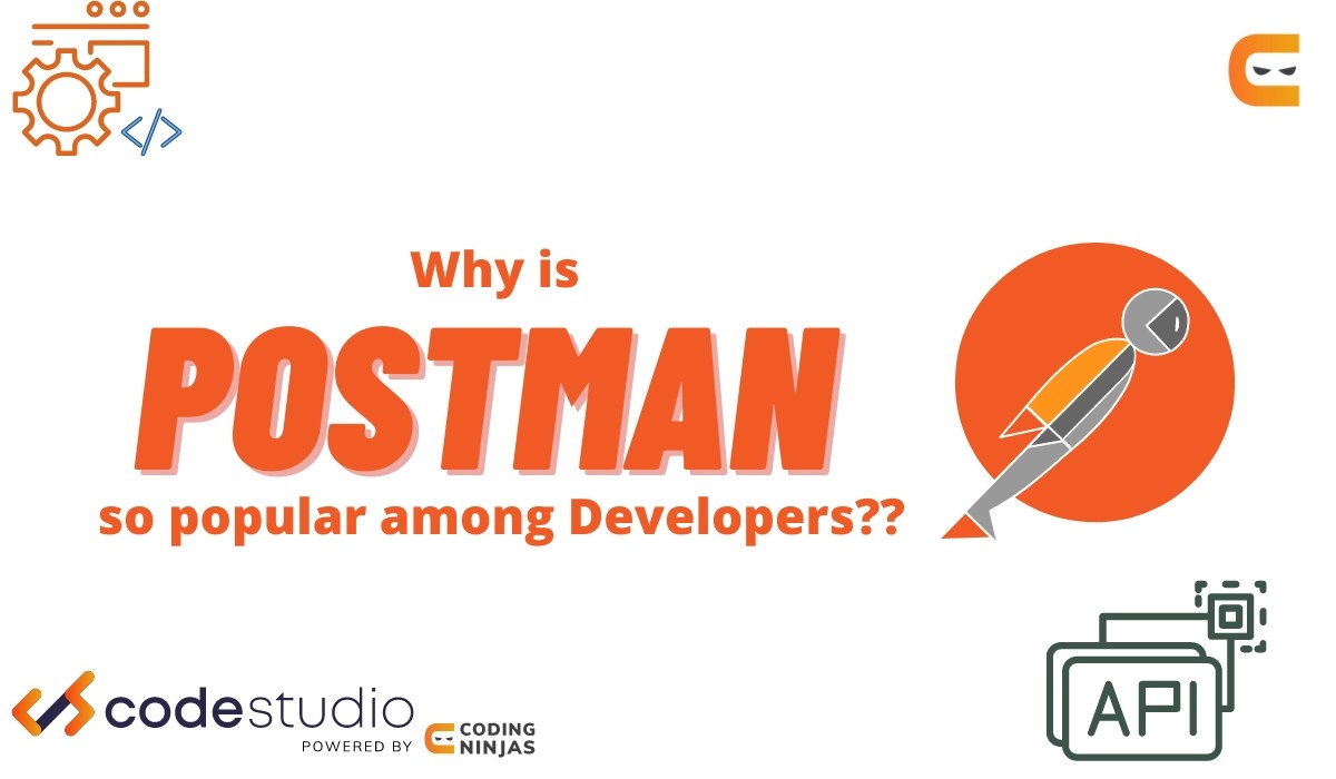 why is postman so popular among developers Coding Ninjas