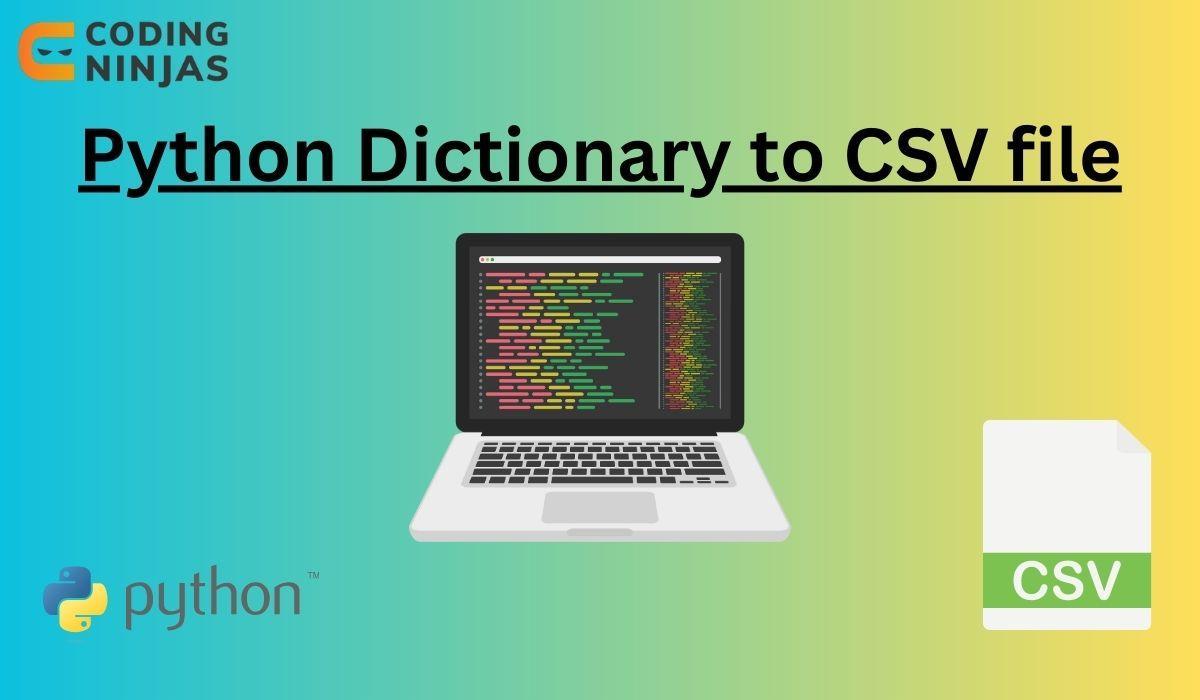 Python Dictionary to CSV file Coding Ninjas