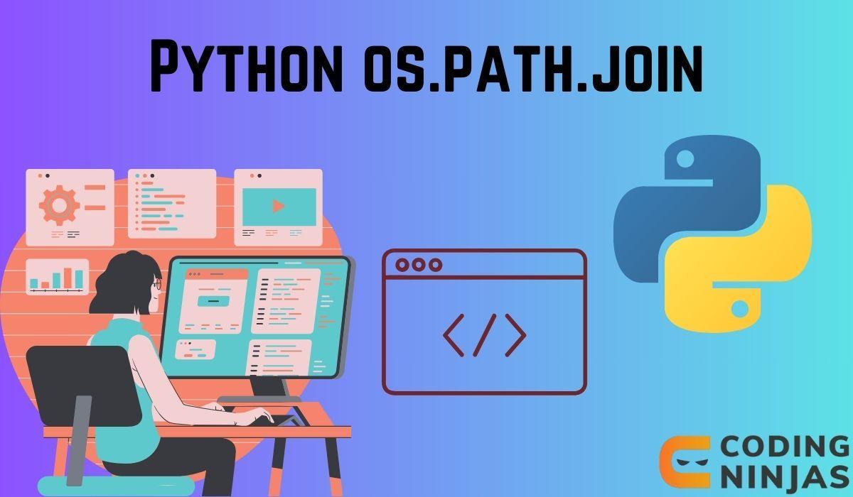 Python os.path.join Coding Ninjas