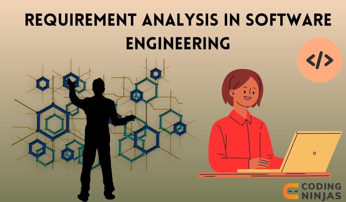 Requirement Analysis in Software Engineering Coding Ninjas