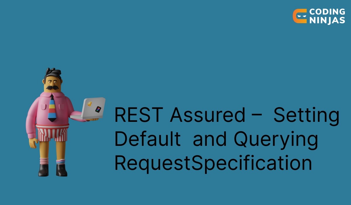 REST Assured Setting Default and Querying RequestSpecification