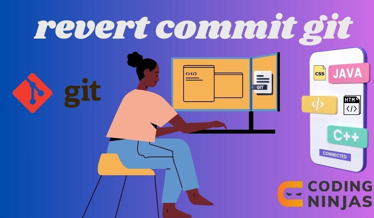 How to Revert a Commit in Git? (With Example) Coding Ninjas