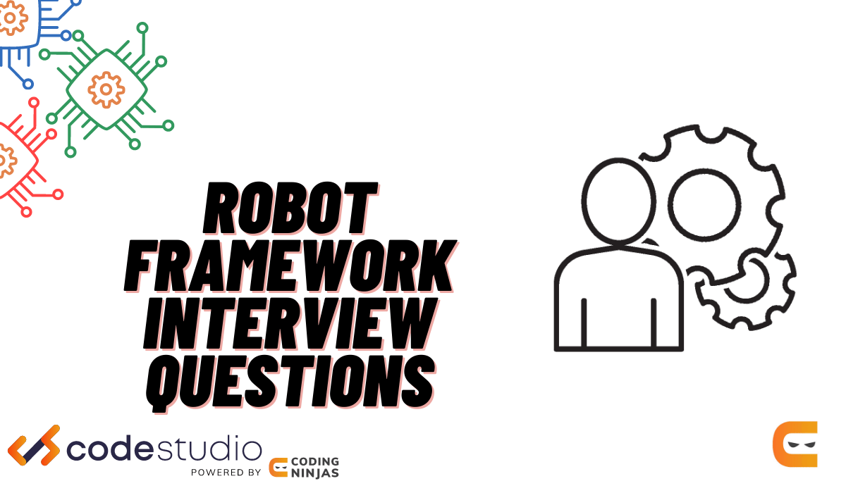 Robot Framework Interview Questions Coding Ninjas