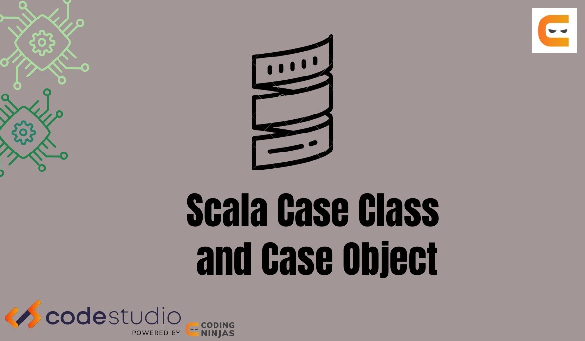 Case Class in Scala Coding Ninjas