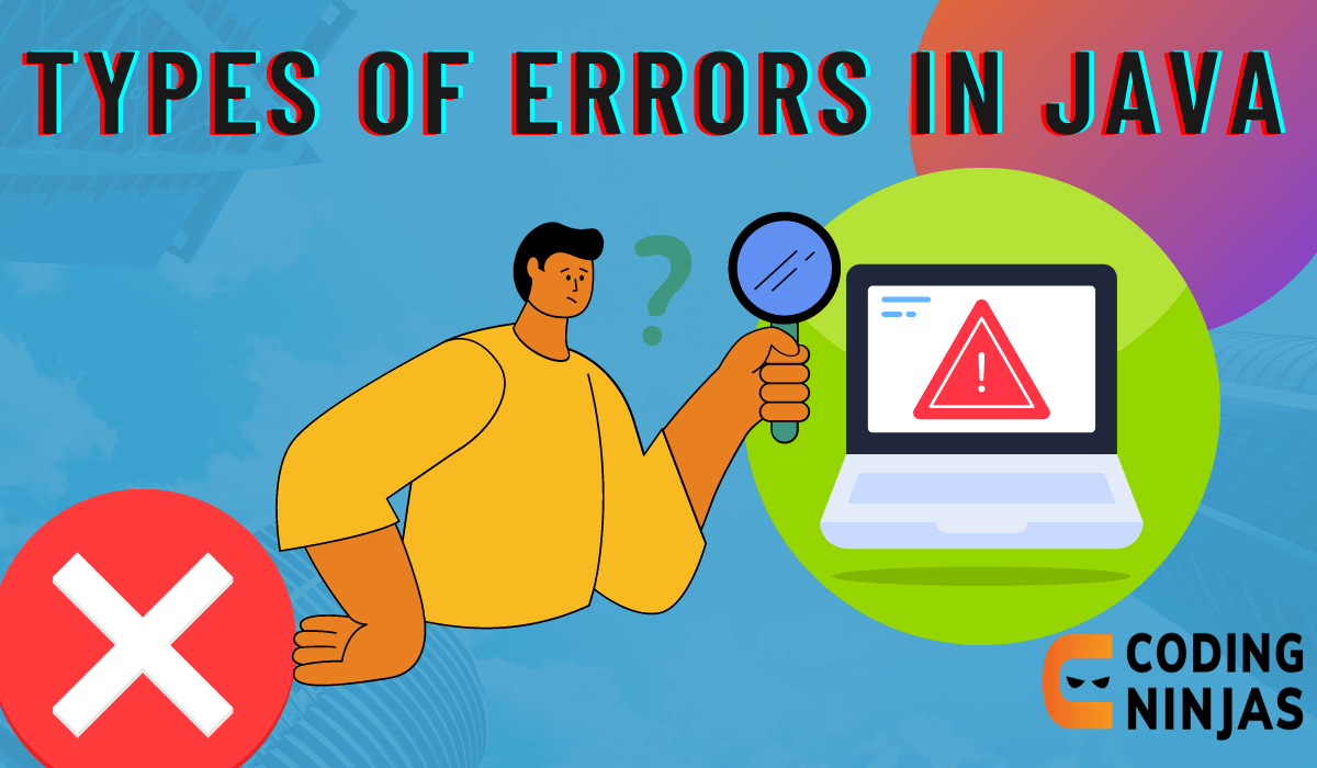 Types of Error in Java Coding Ninjas