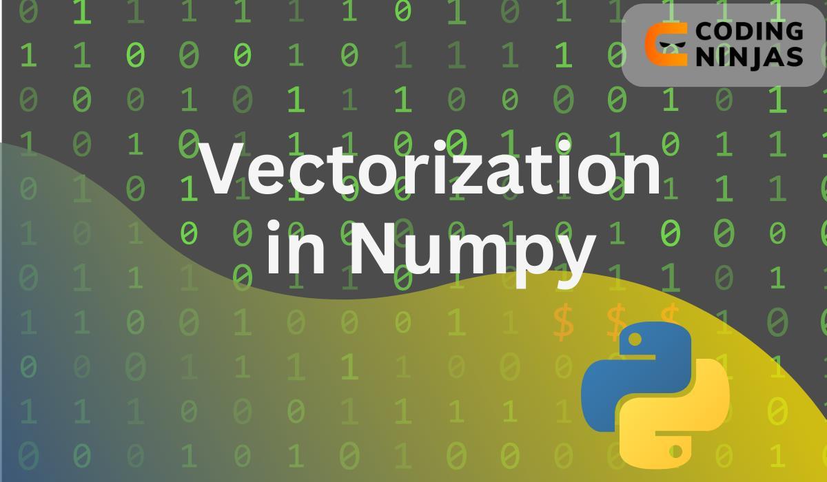 Vectorization in NumPy Coding Ninjas
