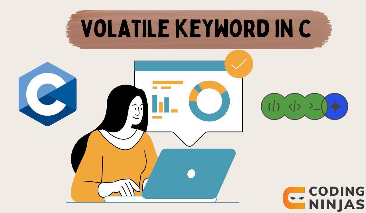 volatile keyword in c Coding Ninjas
