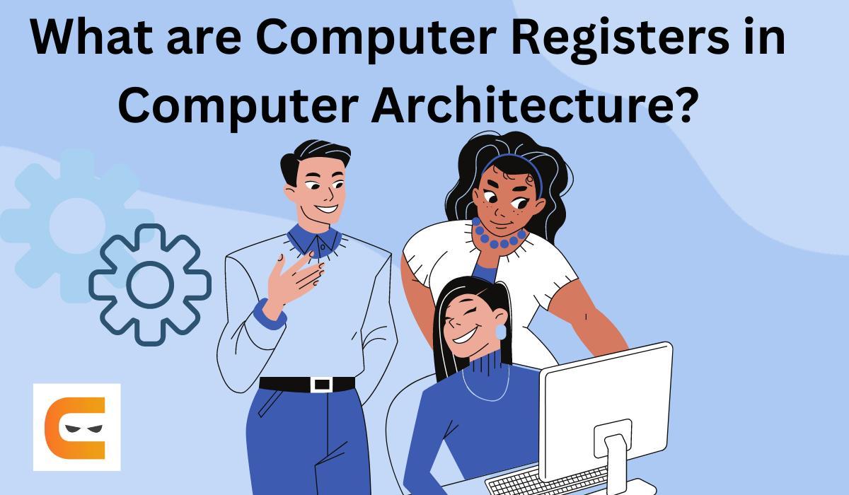 What are Computer Registers in Computer Architecture? Coding Ninjas
