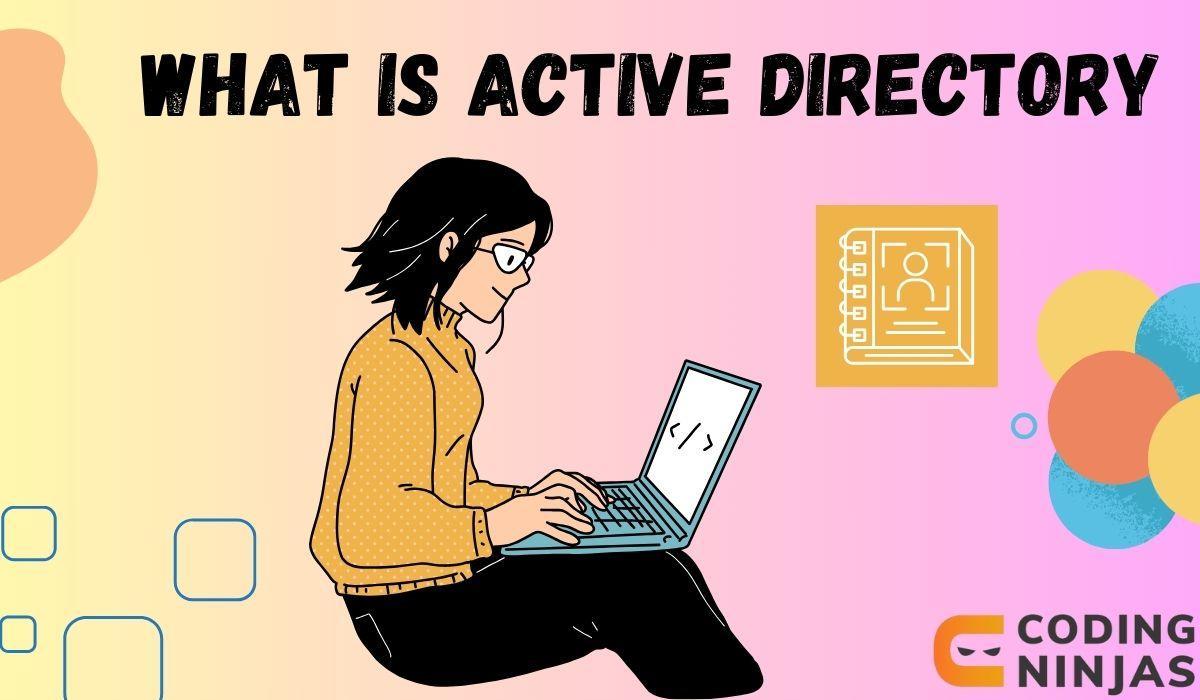 What Is Active Directory and How Does It Work? Coding Ninjas